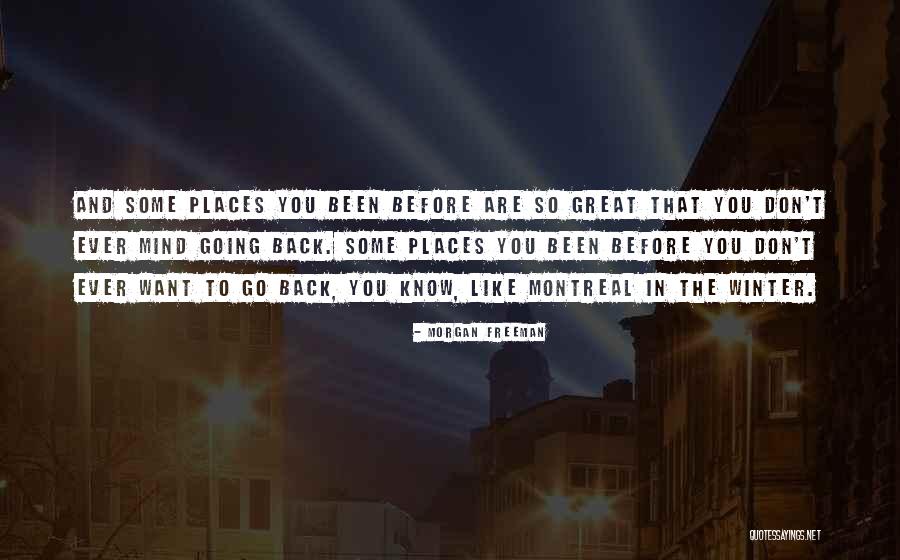 Going Back To Places Quotes By Morgan Freeman Going Back To Places Quotes By Morgan Freeman