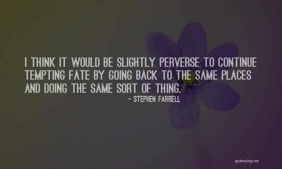 Going Back To Places Quotes By Stephen Farrell Going Back To Places Quotes By Stephen Farrell