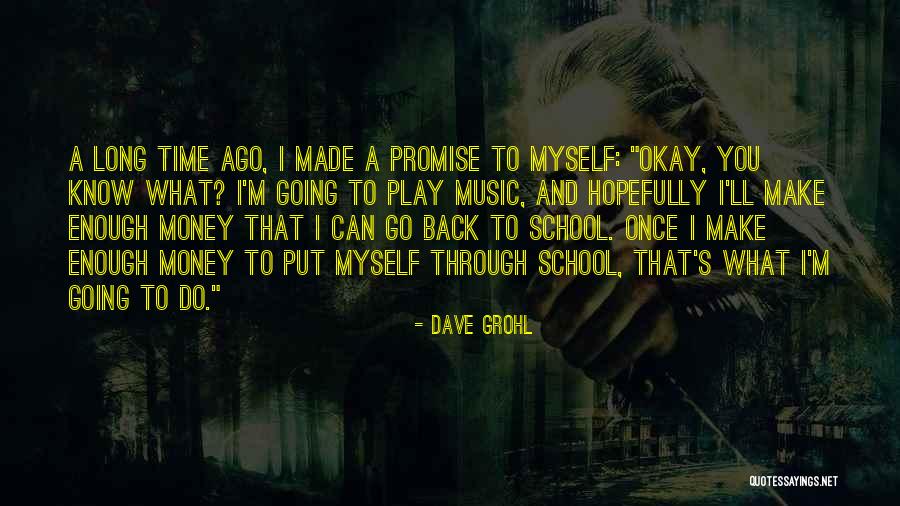 Going Back To School Quotes By Dave Grohl Going Back To School Quotes By Dave Grohl