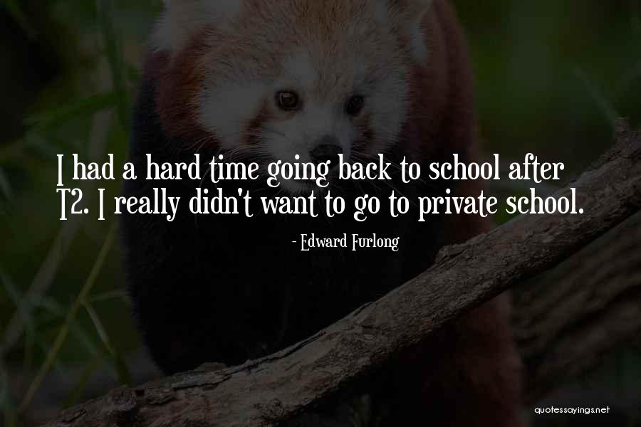 Going Back To School Quotes By Edward Furlong Going Back To School Quotes By Edward Furlong