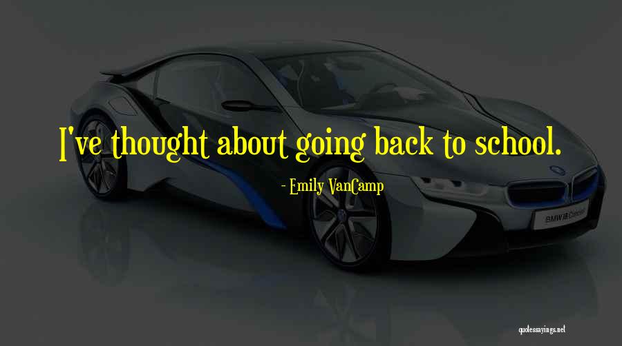 Going Back To School Quotes By Emily VanCamp Going Back To School Quotes By Emily VanCamp