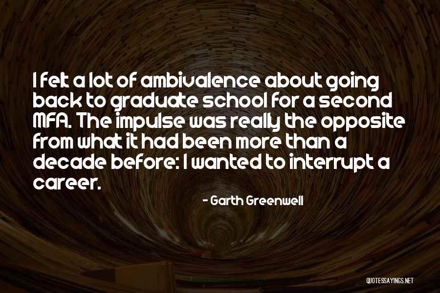 Going Back To School Quotes By Garth Greenwell Going Back To School Quotes By Garth Greenwell