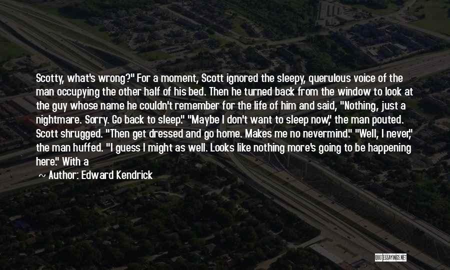 Going Back To Sleep Quotes By Edward Kendrick