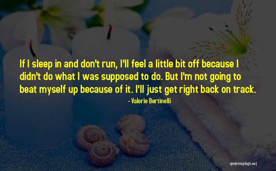 Going Back To Sleep Quotes By Valerie Bertinelli Going Back To Sleep Quotes By Valerie Bertinelli