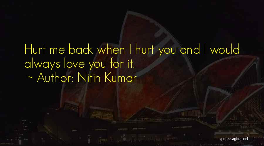 Going Back To Someone Who Has Hurt You Quotes By Nitin Kumar