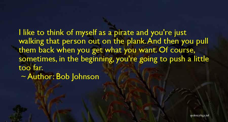 Going Back To The Beginning Quotes By Bob Johnson