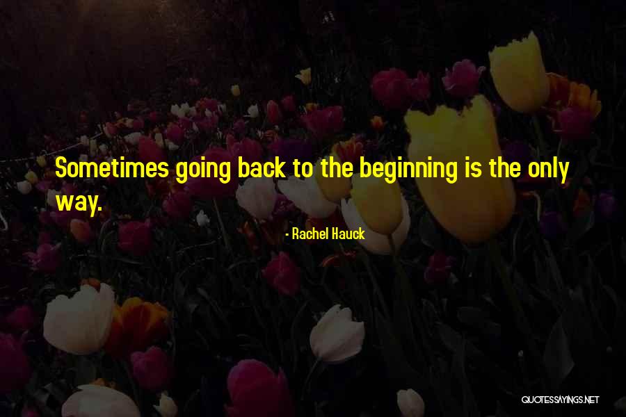 Going Back To The Beginning Quotes By Rachel Hauck