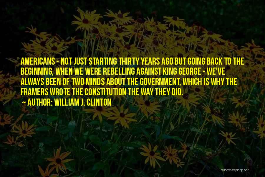 Going Back To The Beginning Quotes By William J. Clinton