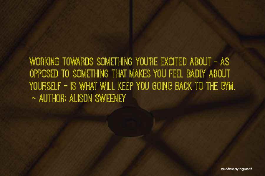 Going Back To The Gym Quotes By Alison Sweeney