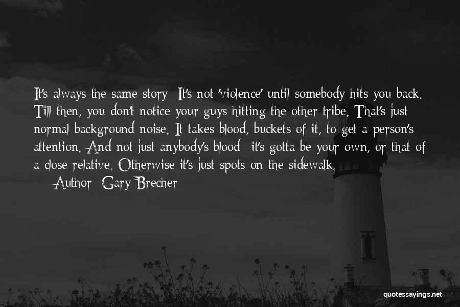 Going Back To The Same Person Quotes By Gary Brecher