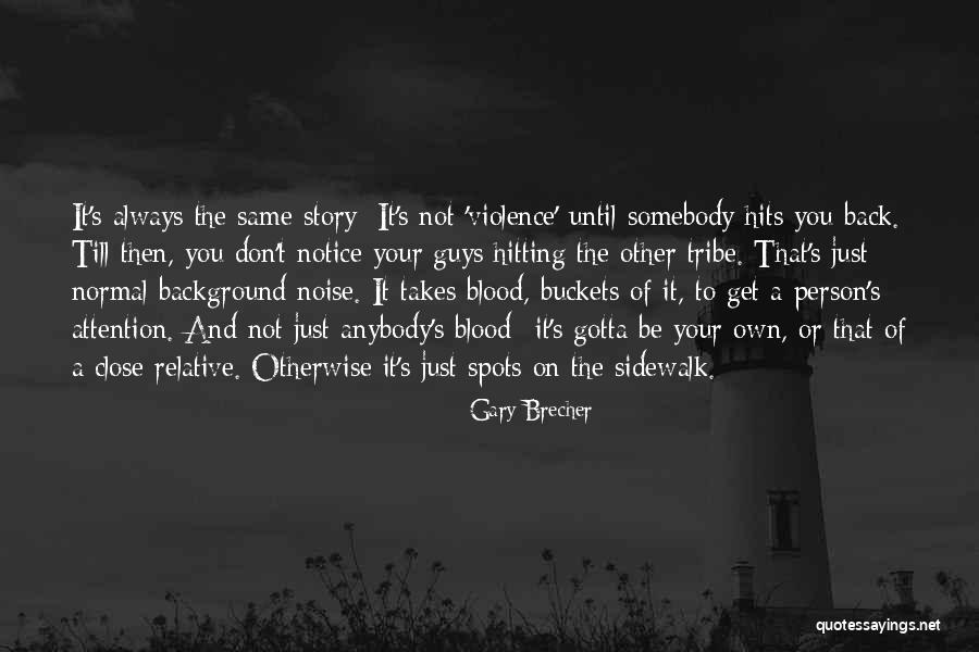Going Back To The Same Person Quotes By Gary Brecher Going Back To The Same Person Quotes By Gary Brecher