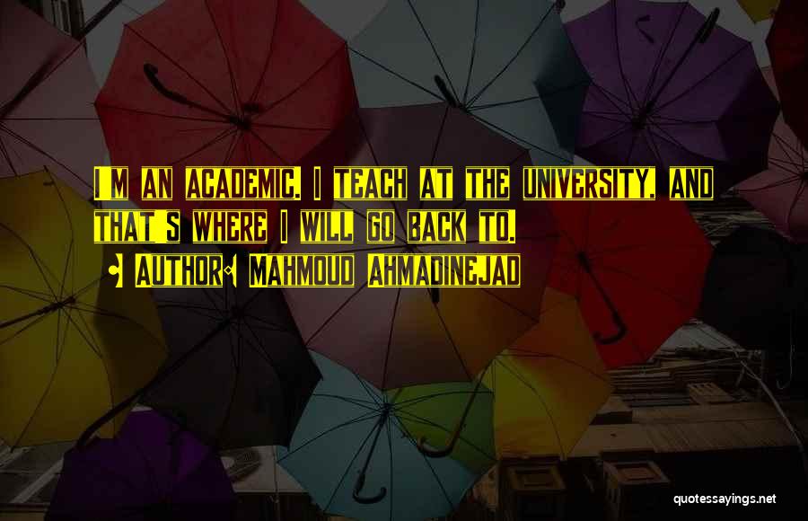 Going Back To University Quotes By Mahmoud Ahmadinejad