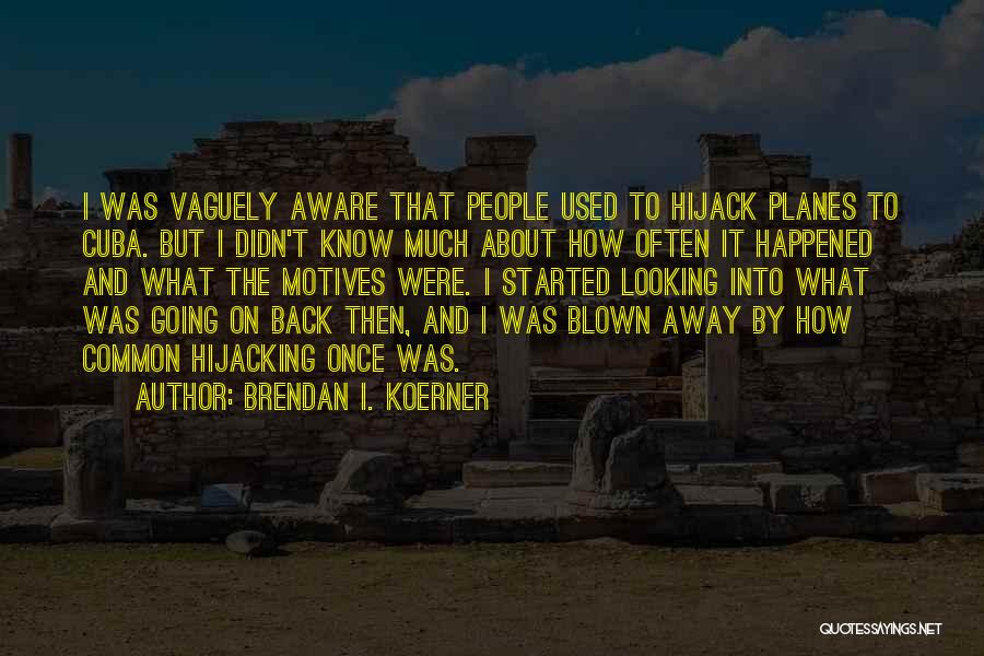 Going Back To Where You Started Quotes By Brendan I. Koerner