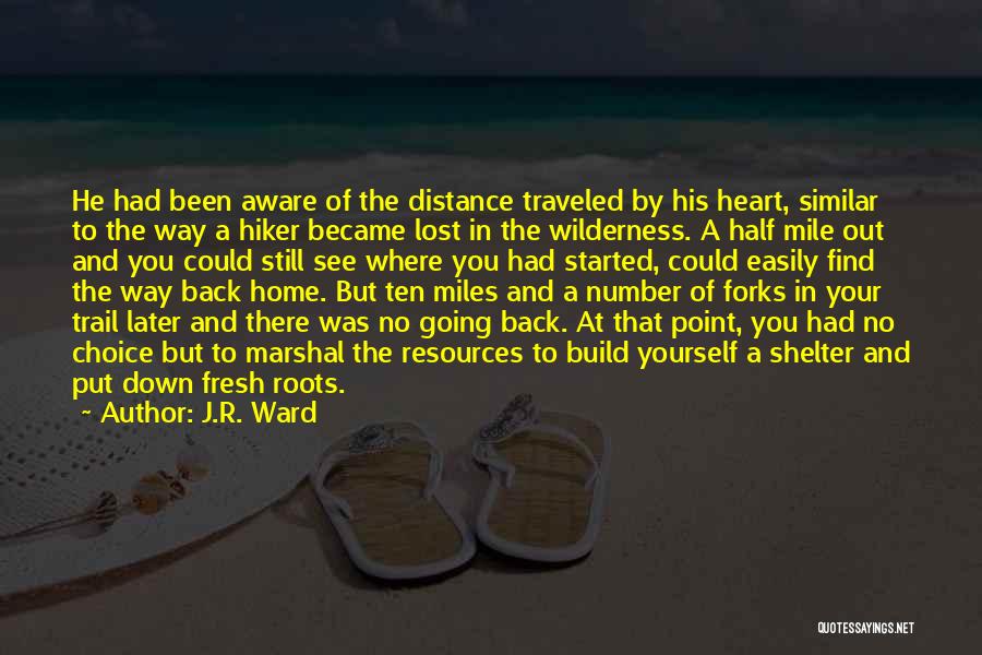 Going Back To Where You Started Quotes By J.R. Ward