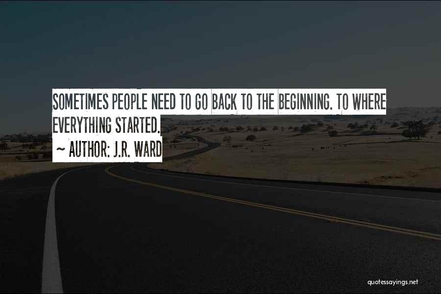 Going Back To Where You Started Quotes By J.R. Ward