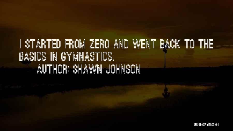 Going Back To Where You Started Quotes By Shawn Johnson