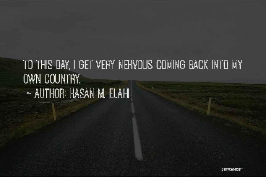 Going Back To Your Country Quotes By Hasan M. Elahi