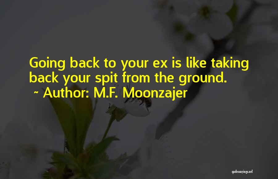 Going Back To Your Ex Is Like Quotes By M.F. Moonzajer