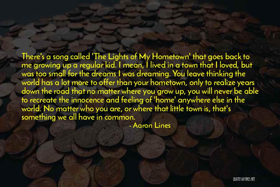 Going Back To Your Hometown Quotes By Aaron Lines Going Back To Your Hometown Quotes By Aaron Lines