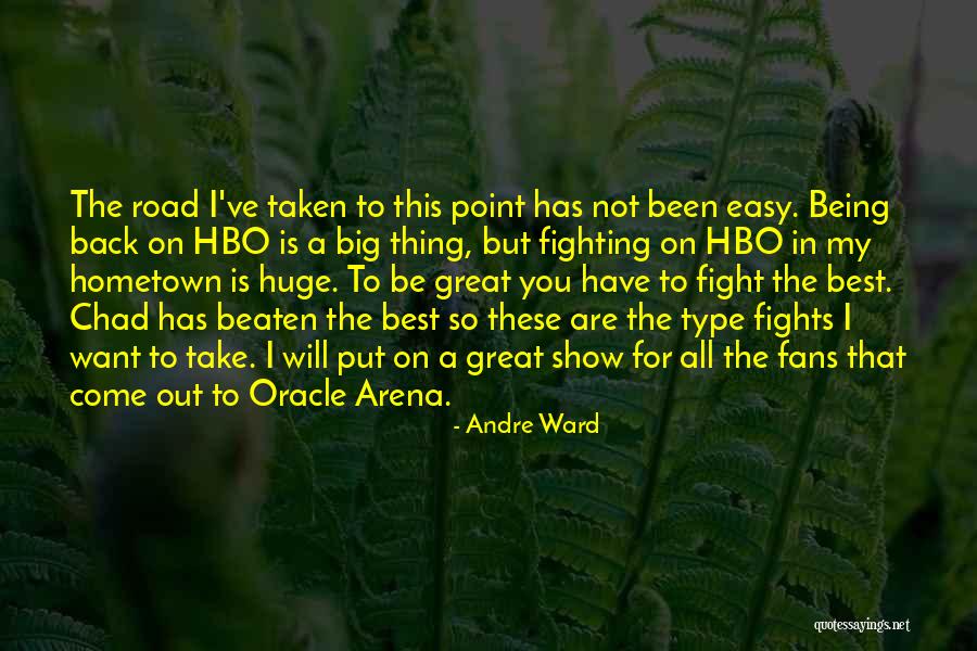 Going Back To Your Hometown Quotes By Andre Ward Going Back To Your Hometown Quotes By Andre Ward