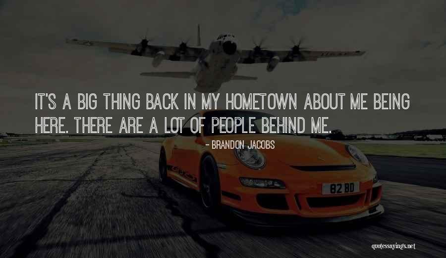 Going Back To Your Hometown Quotes By Brandon Jacobs Going Back To Your Hometown Quotes By Brandon Jacobs