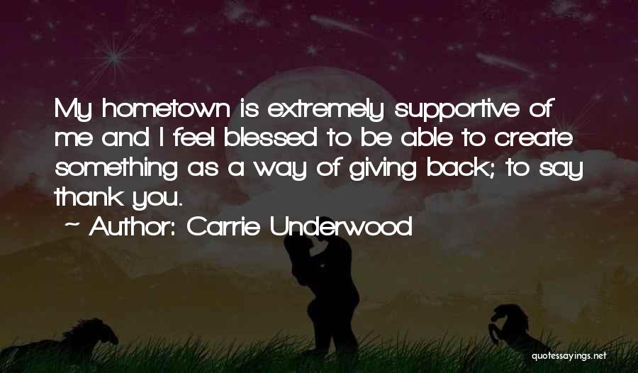 Going Back To Your Hometown Quotes By Carrie Underwood