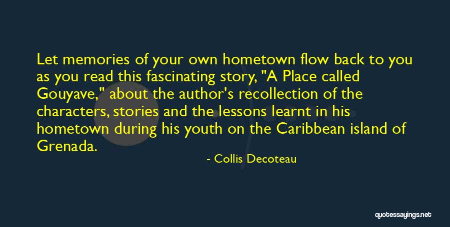 Going Back To Your Hometown Quotes By Collis Decoteau Going Back To Your Hometown Quotes By Collis Decoteau