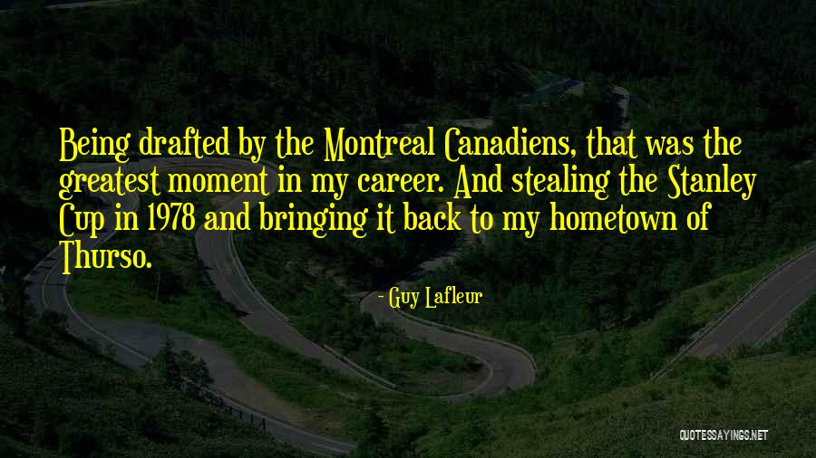 Going Back To Your Hometown Quotes By Guy Lafleur Going Back To Your Hometown Quotes By Guy Lafleur