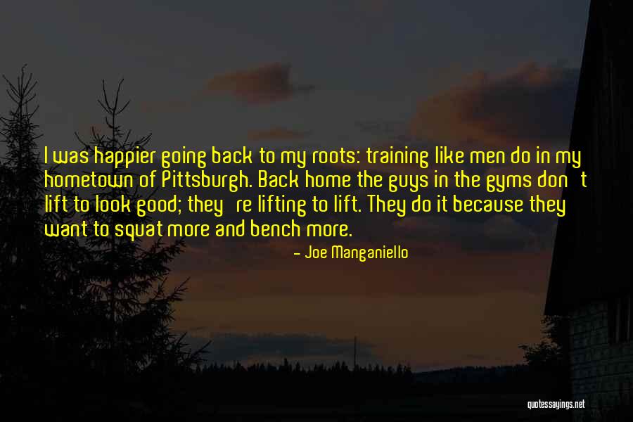 Going Back To Your Hometown Quotes By Joe Manganiello