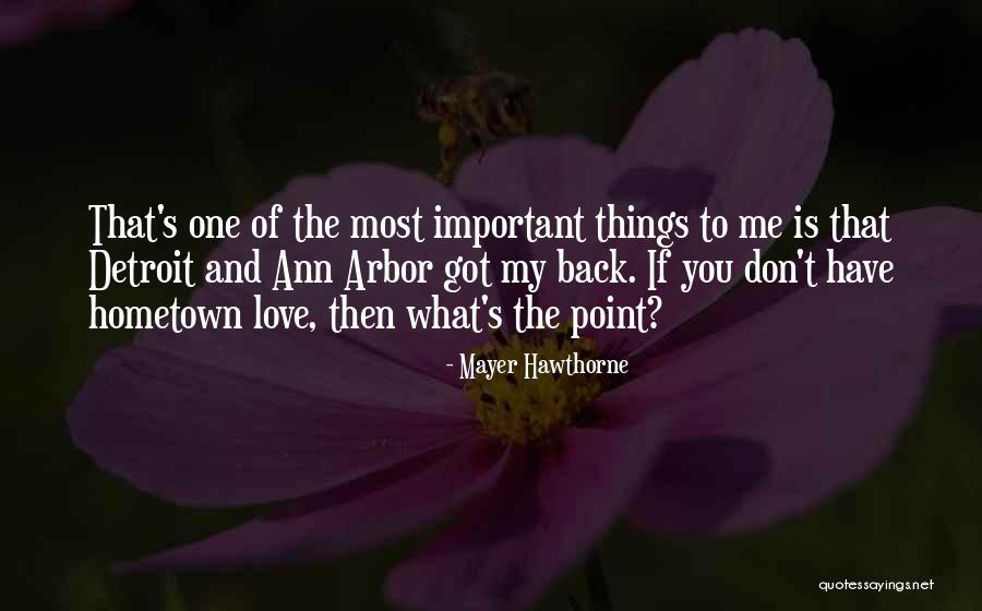 Going Back To Your Hometown Quotes By Mayer Hawthorne Going Back To Your Hometown Quotes By Mayer Hawthorne
