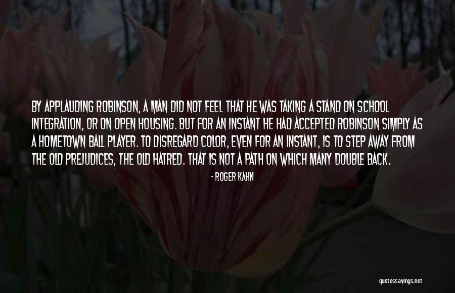 Going Back To Your Hometown Quotes By Roger Kahn Going Back To Your Hometown Quotes By Roger Kahn