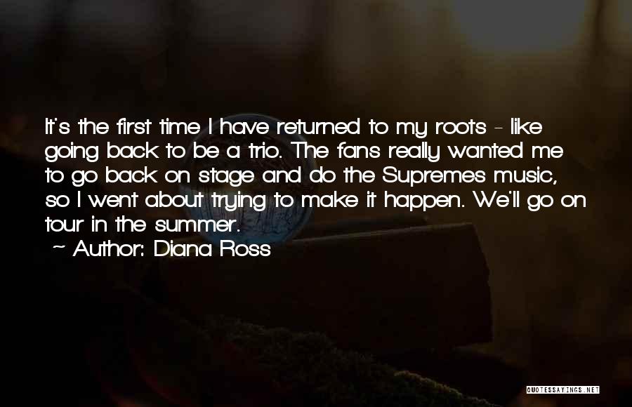 Going Back To Your Roots Quotes By Diana Ross