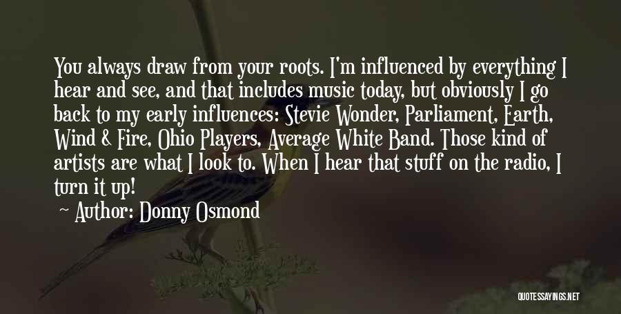 Going Back To Your Roots Quotes By Donny Osmond