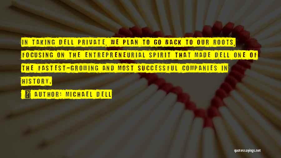 Going Back To Your Roots Quotes By Michael Dell