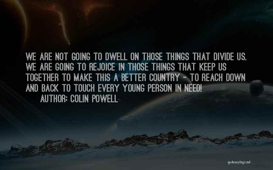 Going Back Together Quotes By Colin Powell