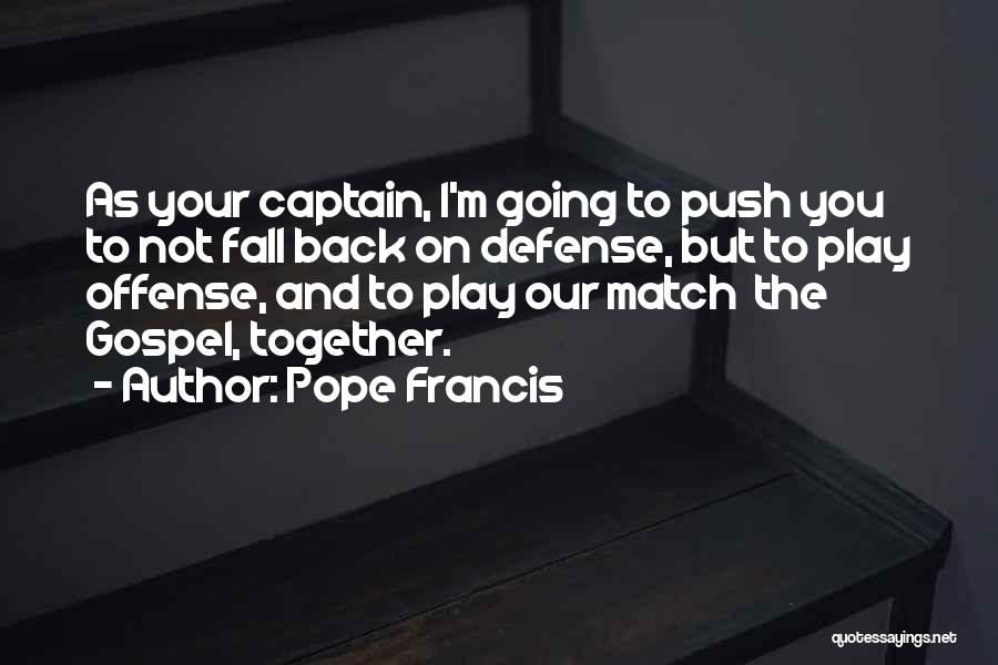 Going Back Together Quotes By Pope Francis