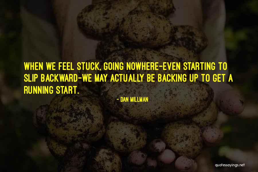 Going Backward Quotes By Dan Millman Going Backward Quotes By Dan Millman