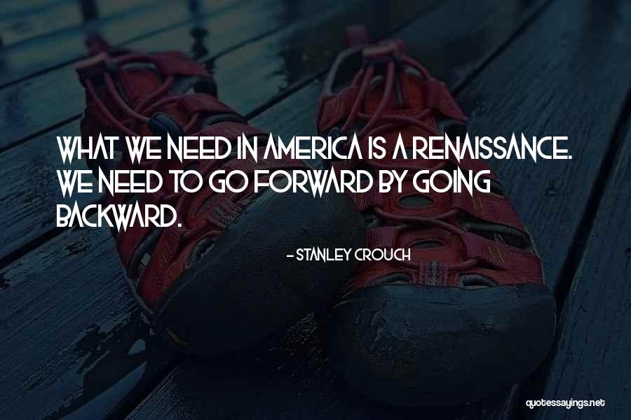 Going Backward Quotes By Stanley Crouch Going Backward Quotes By Stanley Crouch