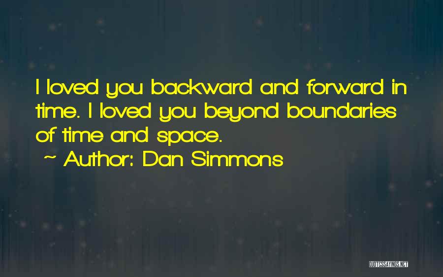 Going Backward To Go Forward Quotes By Dan Simmons