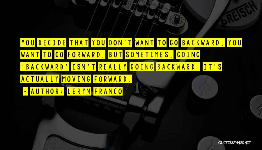 Going Backward To Go Forward Quotes By Leryn Franco