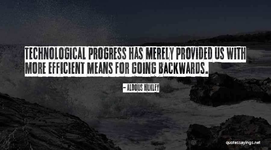 Going Backwards Quotes By Aldous Huxley Going Backwards Quotes By Aldous Huxley