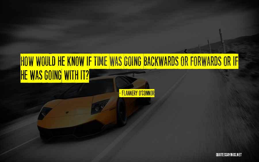 Going Backwards Quotes By Flannery O'Connor Going Backwards Quotes By Flannery O'Connor