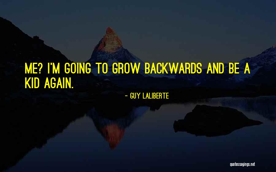 Going Backwards Quotes By Guy Laliberte Going Backwards Quotes By Guy Laliberte