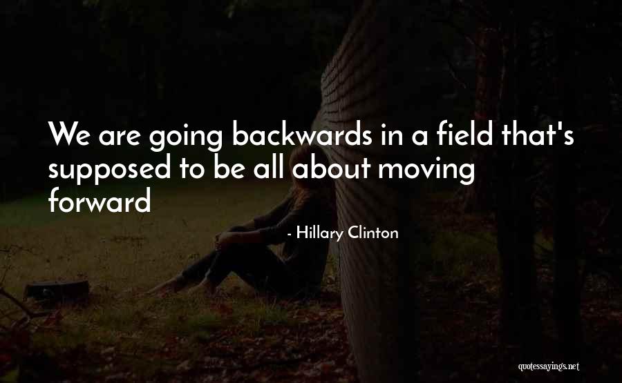 Going Backwards Quotes By Hillary Clinton Going Backwards Quotes By Hillary Clinton