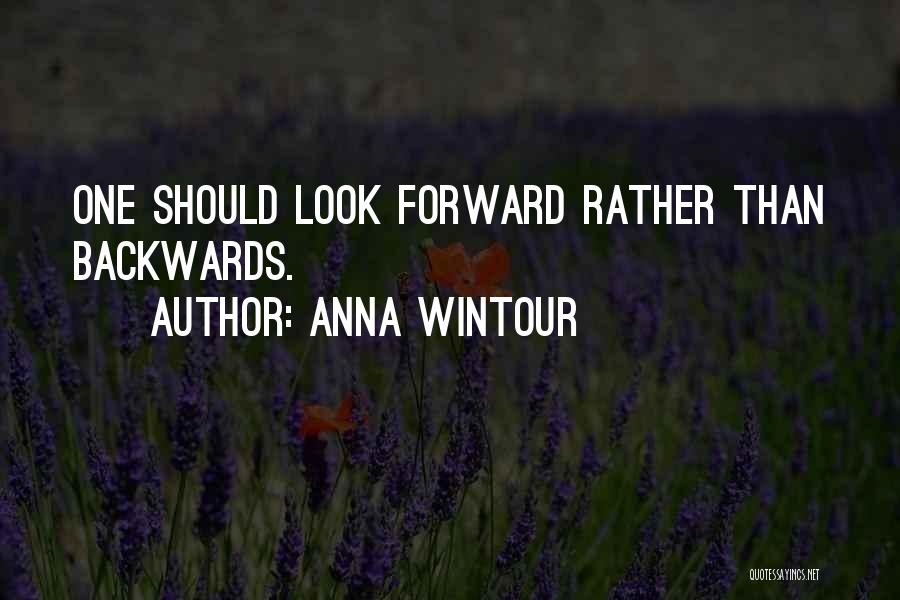 Going Backwards To Go Forward Quotes By Anna Wintour