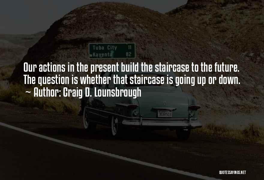 Going Backwards To Go Forward Quotes By Craig D. Lounsbrough