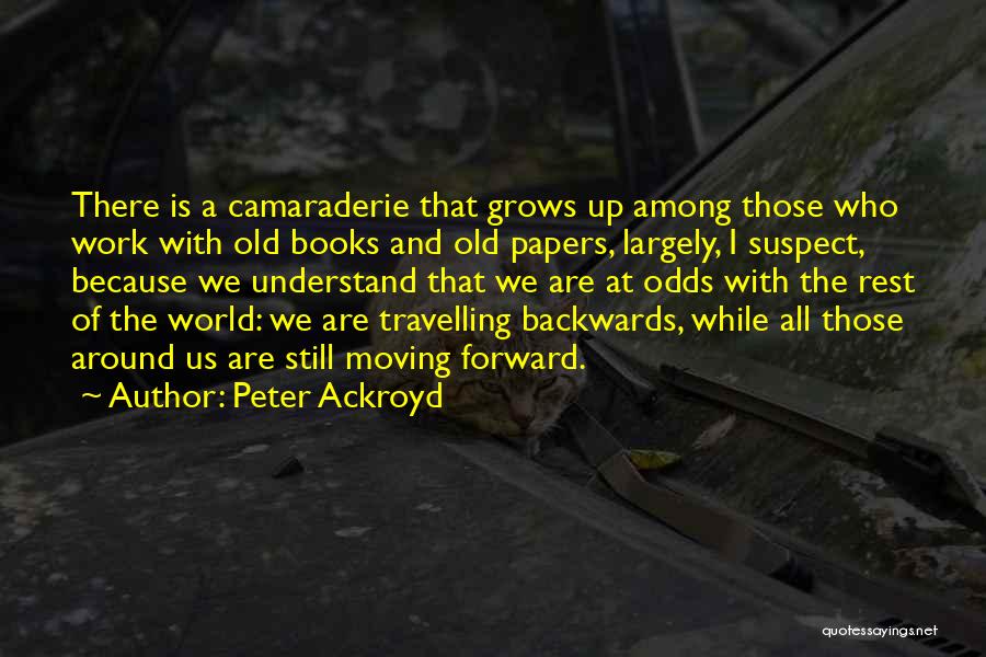 Going Backwards To Go Forward Quotes By Peter Ackroyd