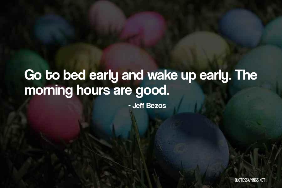 Going Bed Early Quotes By Jeff Bezos