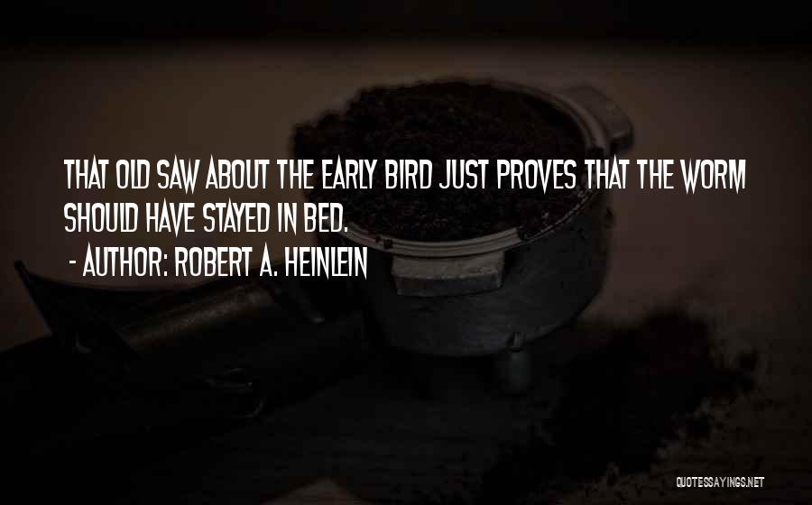 Going Bed Early Quotes By Robert A. Heinlein