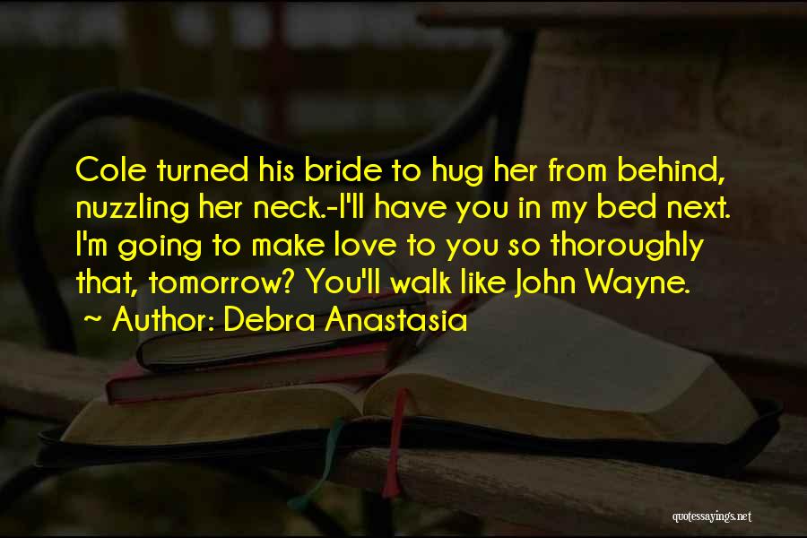 Going Bed Love Quotes By Debra Anastasia